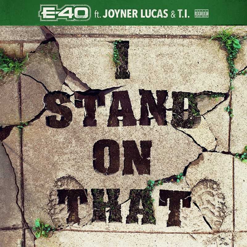 E-40 Ft. Joyner Lucas & T.I. - I Stand On That